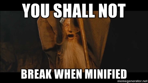 You shall not break when minified!